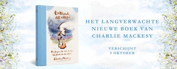 Onthoud dit altijd Charlie Mackasy Onthoud dit altijd Charlie Mackasy